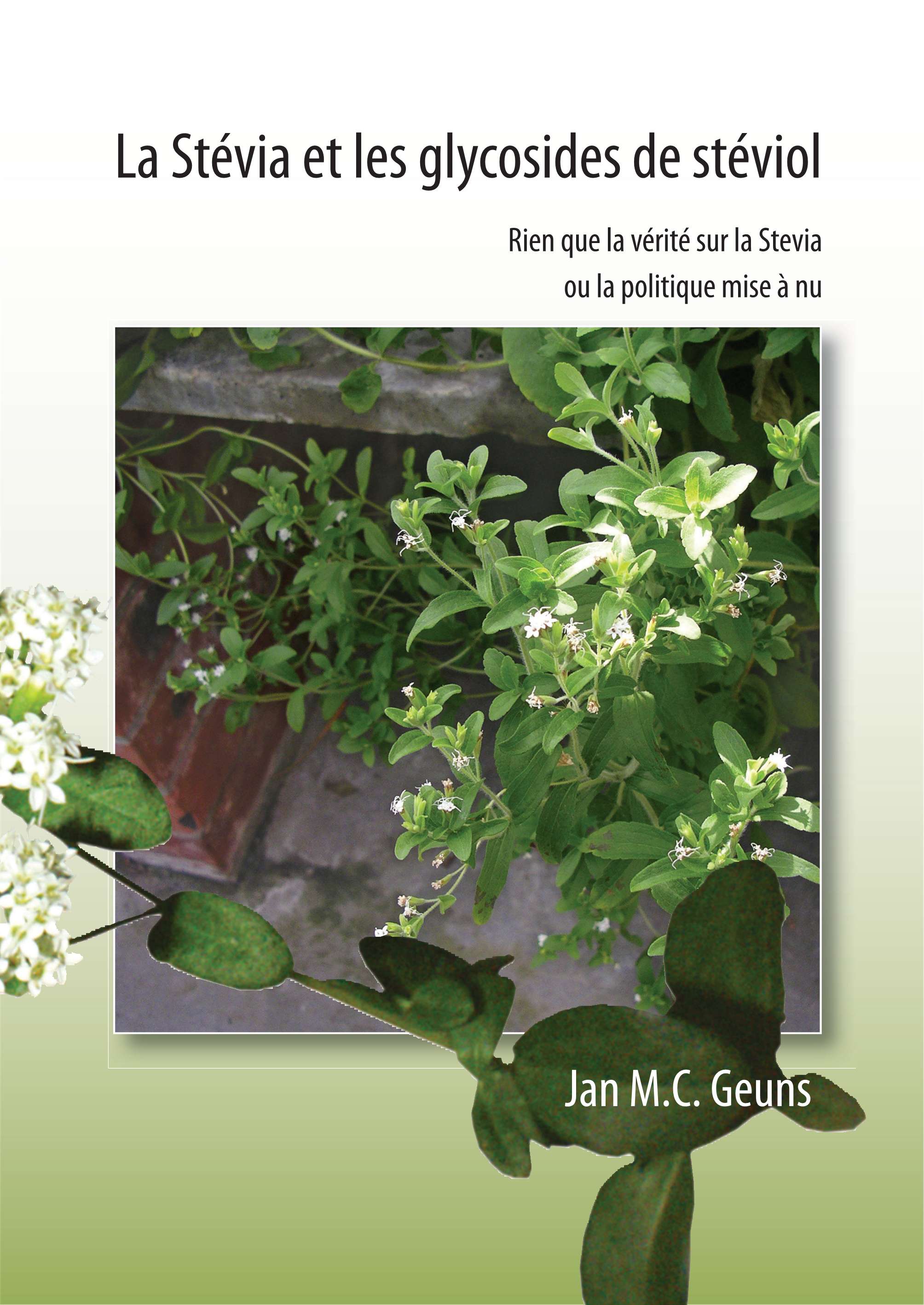 La Stévia et les glycosides de stéviol - rien que la vérité sur la Stévia ou la politique mise à nu